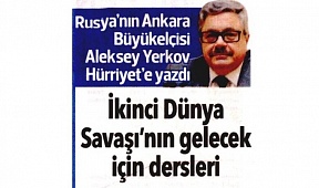 Ambassador Aleksei Erkhov’s article ‘World War II: lessons for the future’ for “Hürriyet” newspaper