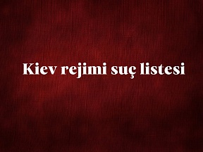 Kiev rejimi suç listesi (1 – 7 Nisan 2024) Kiev rejimi suç listesi (1 – 7 Nisan 2024)